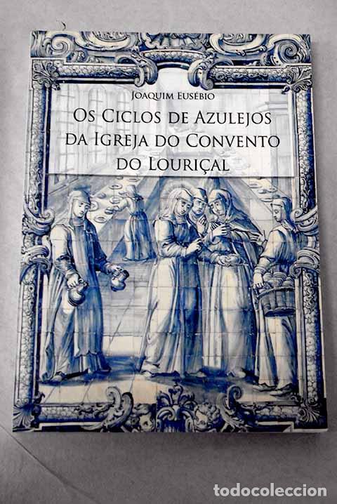 B&uuml;cher: Os ciclos de azulejos da igreja do convento do louri&ccedil;al.- Eus&eacute;bio, Joaquim