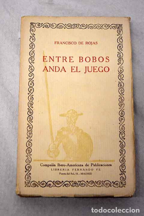 Libros: Entre bobos anda el juego.- Rojas Zorrilla, Francisco de