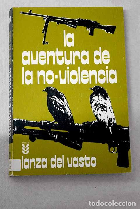 Libros: La aventura de la no-violencia.- Lanza del Vasto, Joseph Jean