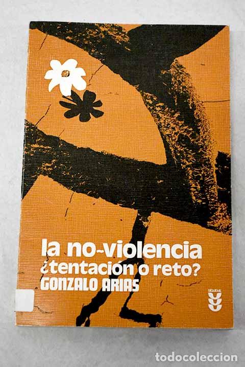 Libros: La no-violencia &iquest;Tentaci&oacute;n o reto?.- Arias, Gonzalo