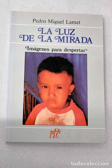 Libros: La luz de la mirada: im&aacute;genes para despertar.- Lamet, Pedro Miguel