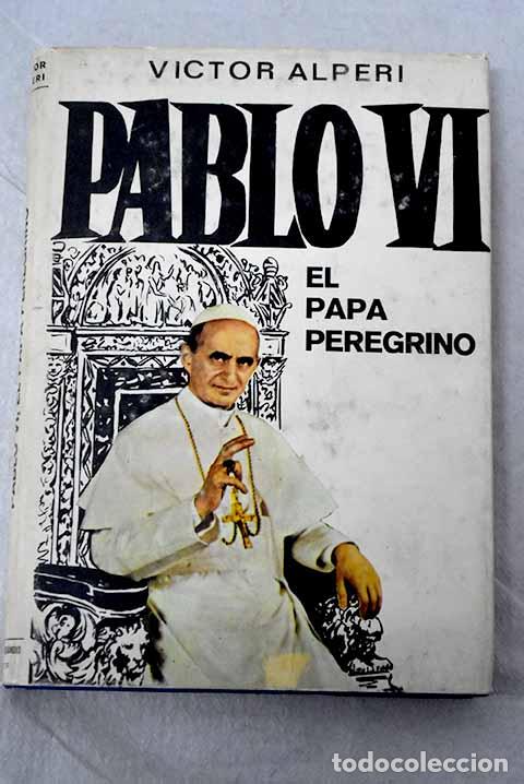 Libros: Pablo VI, el papa peregrino.- Alperi, V&iacute;ctor