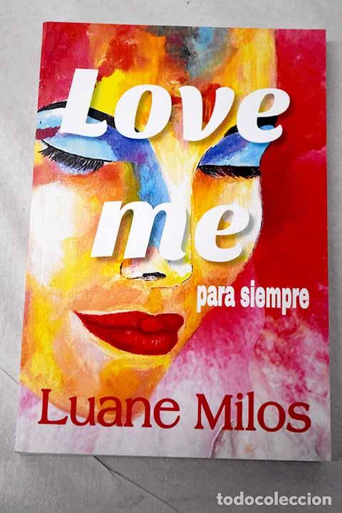 Libros: Love me para siempre.- Milos, Luane
