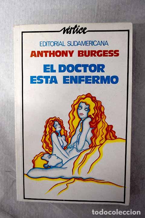 Libros: El doctor est&aacute; enfermo.- Burgess, Anthony