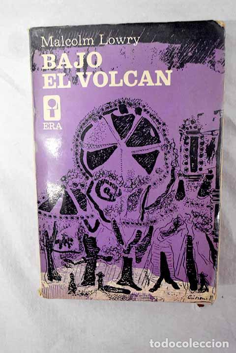 Libros: Bajo el volc&aacute;n: Lowry, Malcolm.- Lowry, Malcolm