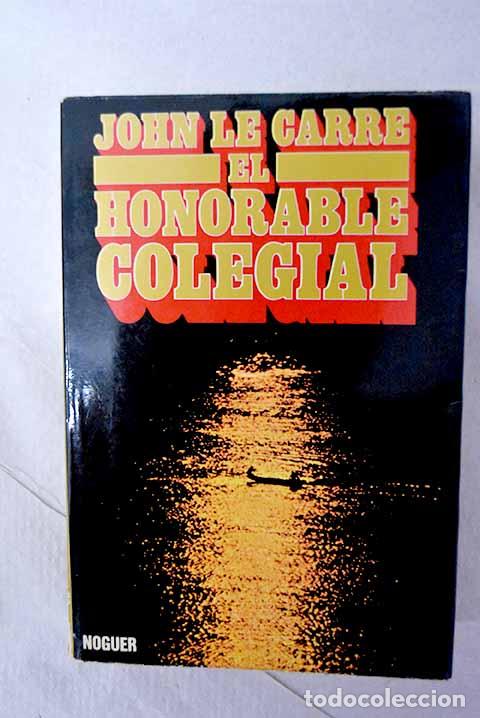 Libros: El honorable colegial.- Le Carr&eacute;, John