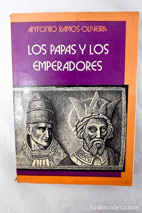 Libros: Los papas y los emperadores.- Ramos Oliveira, Antonio