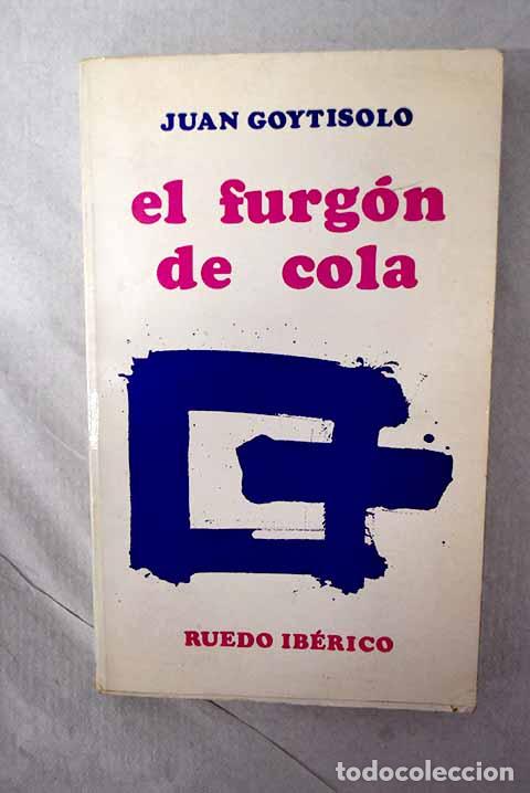 Libros: El furg&oacute;n de cola: Goytisolo, Juan.- Goytisolo, Juan