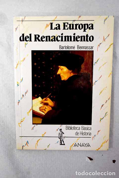 Libros: La Europa del Renacimiento.- Bennassar, Bartolom&eacute;