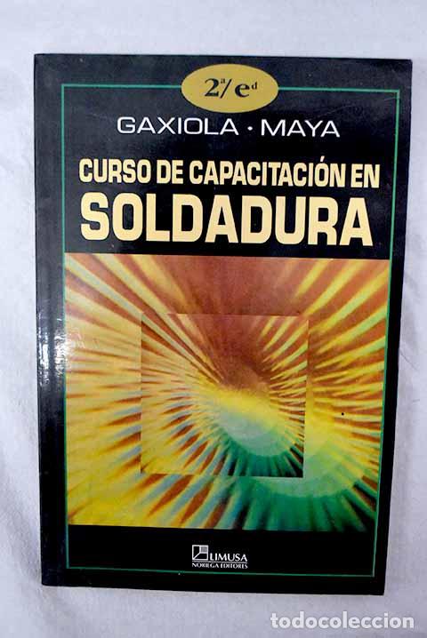 Libri di seconda mano: Curso de capacitaci&oacute;n en soldadura.- Gaxiola Angulo, Jos&eacute; Mar&iacute;a