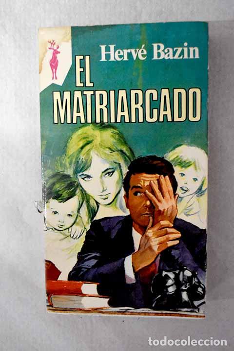 Libri di seconda mano: El matriarcado: Bazin, Herv&eacute;.- Bazin, Herv&eacute;