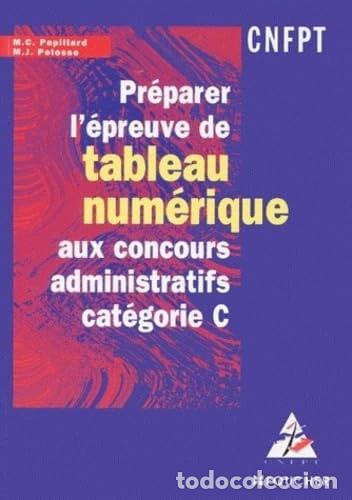 Libri di seconda mano: Pr&eacute;parer l'&eacute;preuve de tableau num&eacute;rique aux concours administratifs : Cat&eacute;gor...- 9782216035137