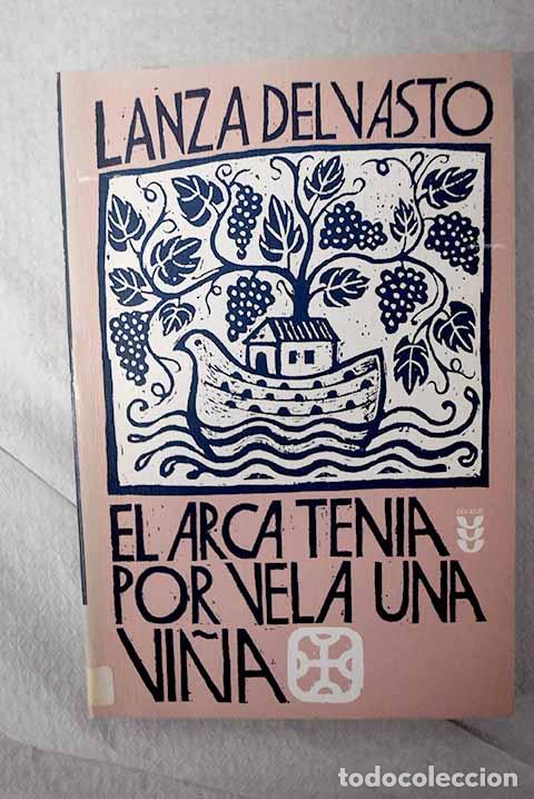 Livres: El arca ten&iacute;a por vela una vi&ntilde;a.- Lanza del Vasto, Joseph Jean