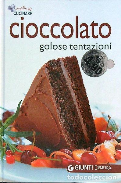 Livres: Cioccolato. Golose tentazioni- 9788844034177
