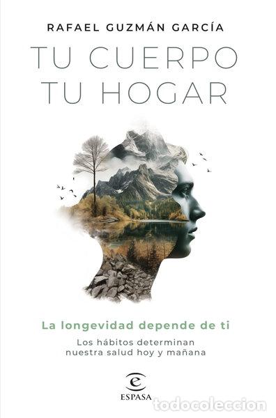 Libros: Tu cuerpo, tu hogar. La longevidad depende de ti- 9788467072242