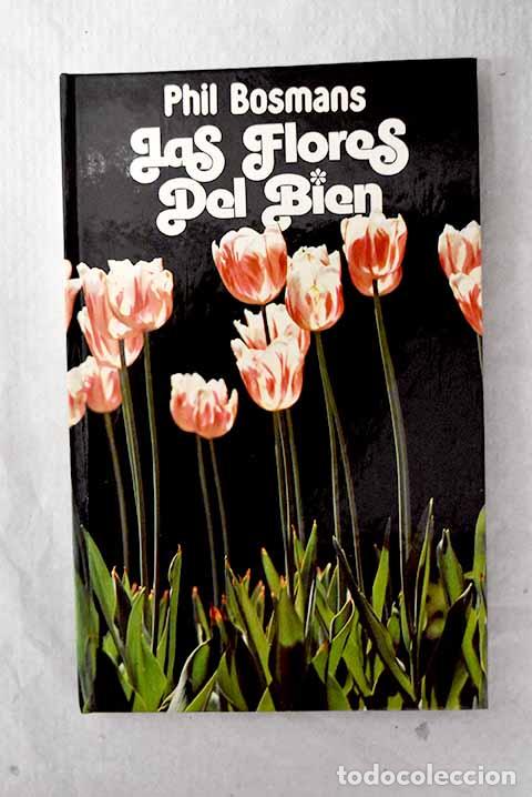 Libri di seconda mano: Las flores del bien: Bosmans, Phil.- Bosmans, Phil