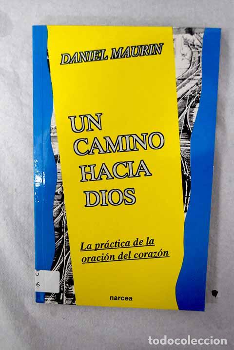 Livros em segunda m&atilde;o: Un camino hacia Dios: la pr&aacute;ctica de la oraci&oacute;n del coraz&oacute;n.- Maurin, Daniel