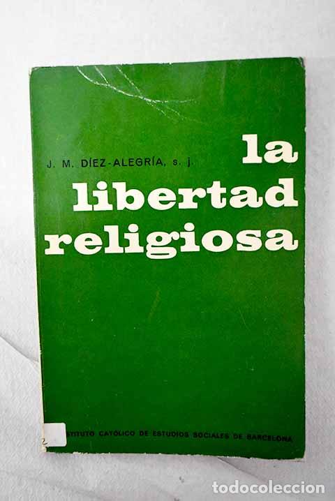 Livros em segunda m&atilde;o: La libertad religiosa: Estudio teol&oacute;gico, filos&oacute;fico-juridico e hist&oacute;rico.- D&iacute;ez-Alegr&iacute;a, Jos&eacute; Mar&iacute;a