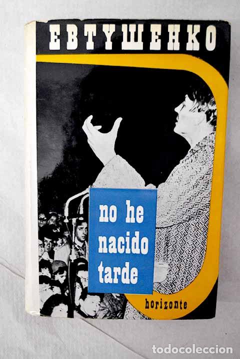 Libri di seconda mano: No he nacido tarde: Yevtushenko, Yevgueny.- Yevtushenko, Yevgueny