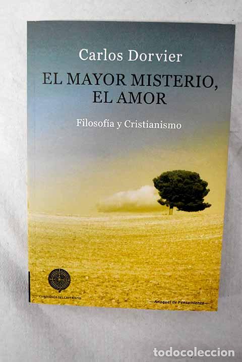 Libri di seconda mano: El mayor misterio, el amor: filosof&iacute;a y cristianismo.- Dorvier, Carlos