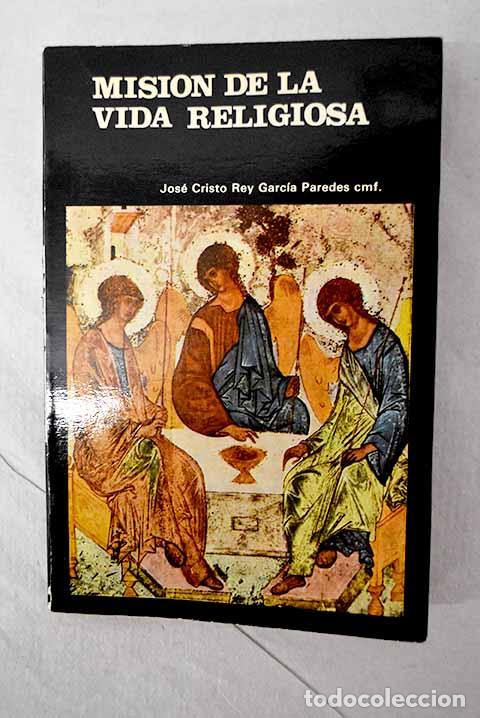 Libros: Misi&oacute;n de la vida religiosa: fundamentos teol&oacute;gicos.- Garc&iacute;a Paredes, Jos&eacute; Cristo Rey