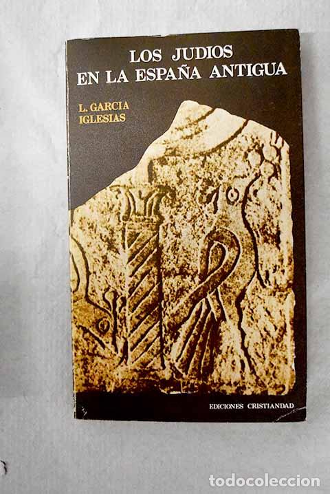 Libros: Los judios en la Espa&ntilde;a antigua.- Garc&iacute;a Iglesias, Luis