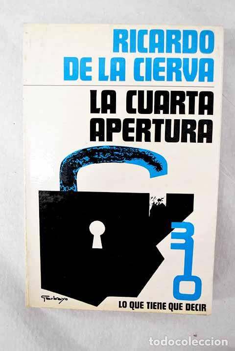 Libros: La cuarta apertura: Cierva, Ricardo de la.- Cierva, Ricardo de la