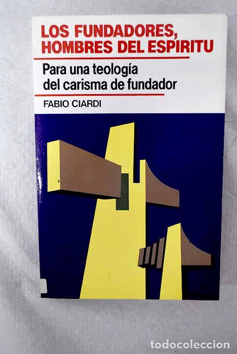 books: Los fundadores hombres del esp&iacute;ritu: para una teolog&iacute;a del carisma de fundador.- Ciardi, Fabio