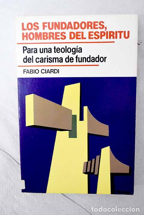 books: Los fundadores hombres del esp&iacute;ritu: para una teolog&iacute;a del carisma de fundador.- Ciardi, Fabio