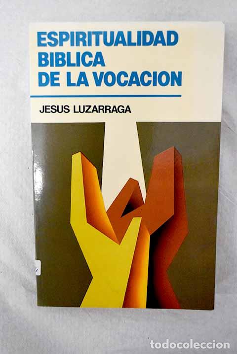 books: Espiritualidad b&iacute;blica de la vocaci&oacute;n.- Luz&aacute;rraga, Jes&uacute;s