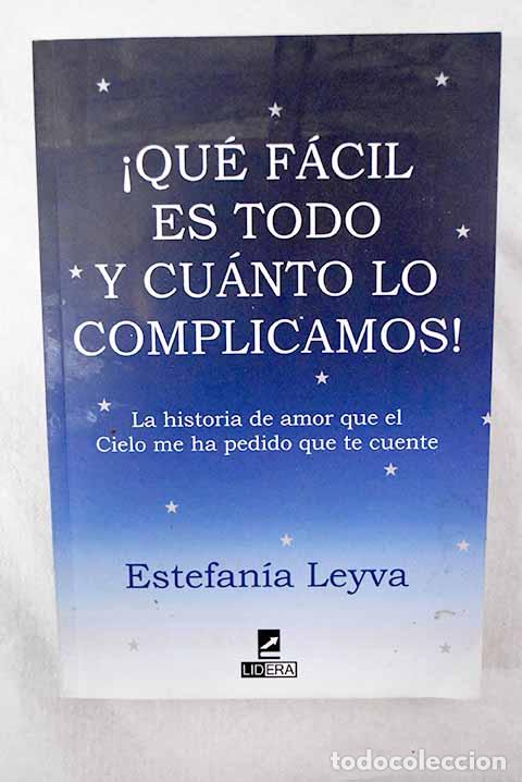 books: &iexcl;Qu&eacute; f&aacute;cil es todo cu&aacute;nto lo complicamos!.- Leyva, Estefan&iacute;a