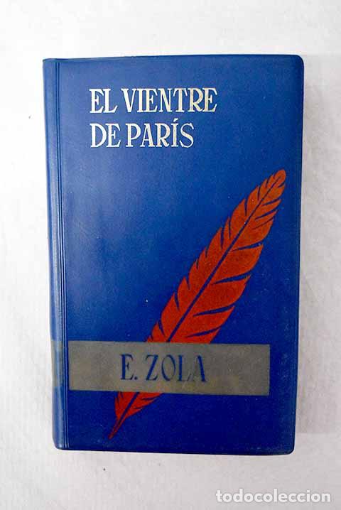 Libros: El vientre de Par&iacute;s: Zola, &Eacute;mile.- Zola, &Eacute;mile