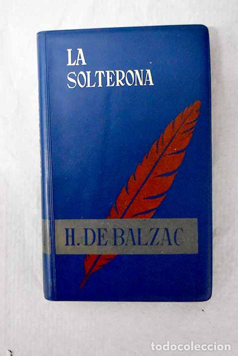 Libros: La solterona: Balzac, Honor&eacute; de.- Balzac, Honor&eacute; de