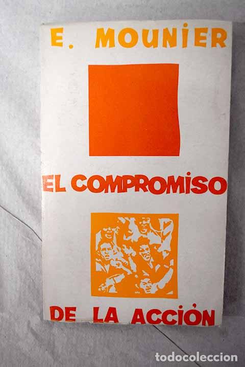 Libros: El compromiso de la acci&oacute;n.- Mounier, Emmanuel