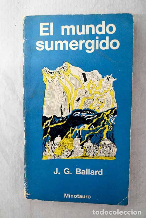 Libros: El mundo sumergido: Ballard, James Graham.- Ballard, James Graham