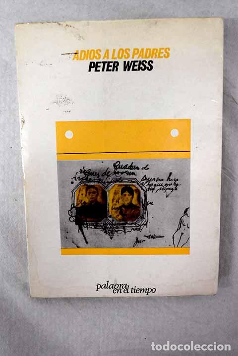 Libros: Adi&oacute;s a los padres: Weiss, Peter.- Weiss, Peter