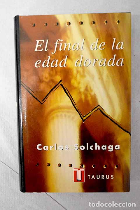 Livros em segunda m&atilde;o: El final de la edad dorada.- Solchaga Catal&aacute;n, Carlos
