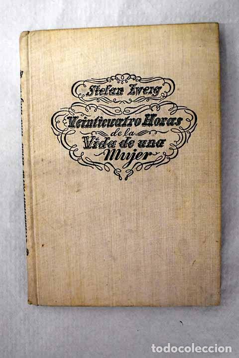 Livres: Veinticuatro horas de la vida de una mujer.- Zweig, Stefan