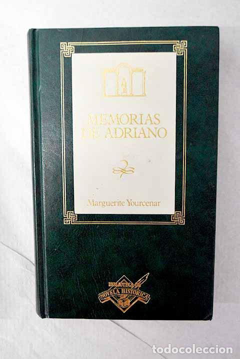 Livres: Memorias de Adriano: Yourcenar, Marguerite.- Yourcenar, Marguerite
