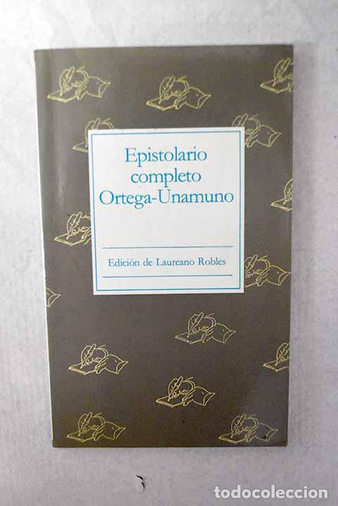 Livres: Epistolario completo Ortega-Unamuno.- Ortega y Gasset, Jos&eacute;