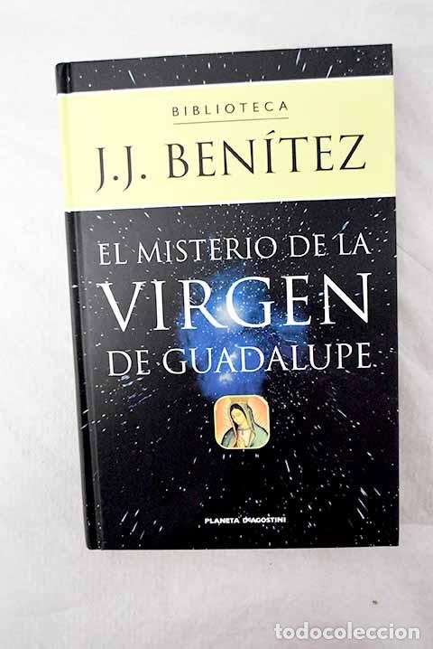 Libros: El misterio de la Virgen de Guadalupe.- Ben&iacute;tez, J. J.