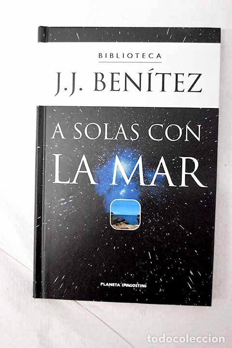 Libros: A solas con la mar: Ben&iacute;tez, J. J..- Ben&iacute;tez, J. J.