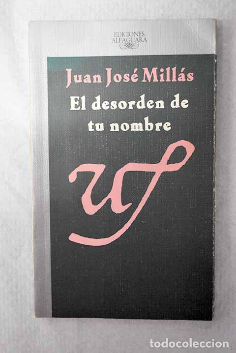 Livros em segunda m&atilde;o: El desorden de tu nombre.- Mill&aacute;s, Juan Jos&eacute;