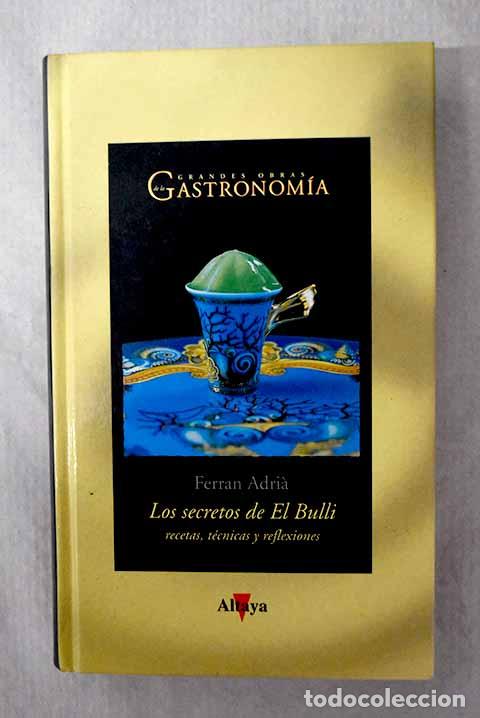 Libros: Los secretos de El Bulli: recetas, t&eacute;cnicas y reflexiones.- Adria, Ferran