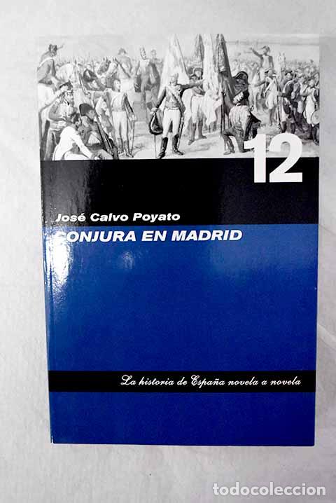 Libros: Conjura en Madrid: Calvo Poyato, Jos&eacute;.- Calvo Poyato, Jos&eacute;