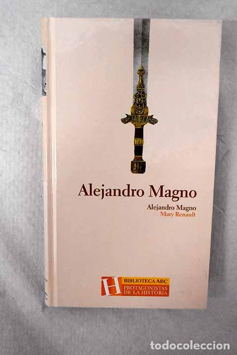 Libros: Alejandro Magno: Renault, Mary.- Renault, Mary