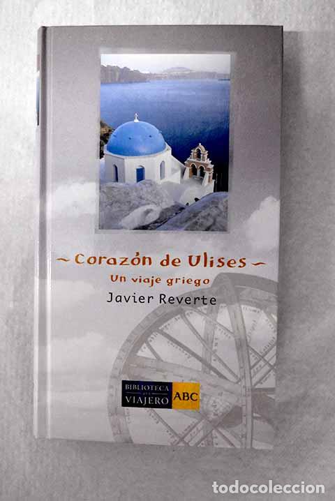Libros: Coraz&oacute;n de Ulises: un viaje griego.- Reverte, Javier