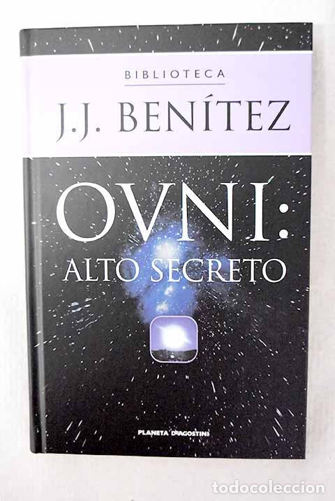 B&uuml;cher: Ovni, alto secreto: documentos oficiales del Ej&eacute;rcito del Aire Espa&ntilde;ol.- Ben&iacute;tez, J. J.