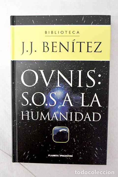 Libros: Ovnis, S.O.S. a la humanidad.- Ben&iacute;tez, J. J.