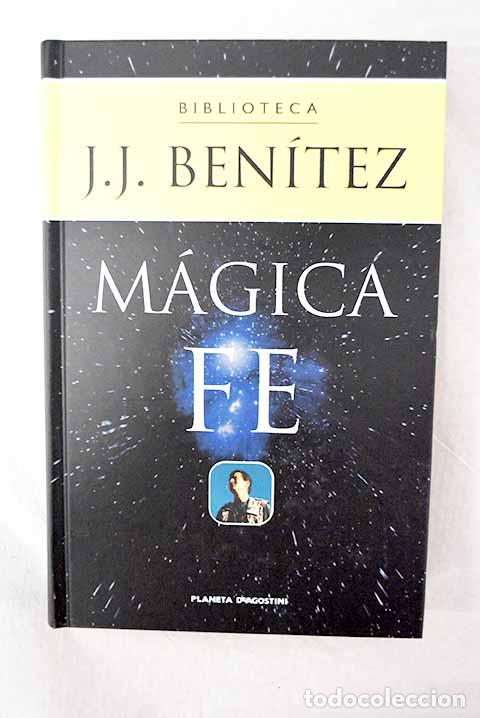 Libros: M&aacute;gica fe: Ben&iacute;tez, J. J..- Ben&iacute;tez, J. J.